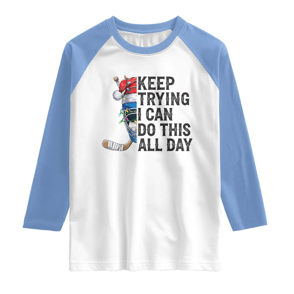 Keep Trying I Can Do This All Day Raglan Shirt Ice Hockey Helmet Christmas Gift TS12 White Carolina Blue Print Your Wear