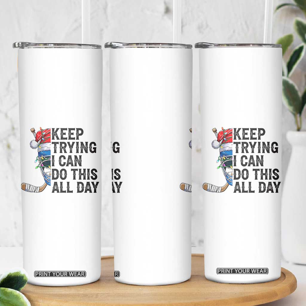 Keep Trying I Can Do This All Day Skinny Tumbler Ice Hockey Helmet Christmas Gift TS12 Print Your Wear