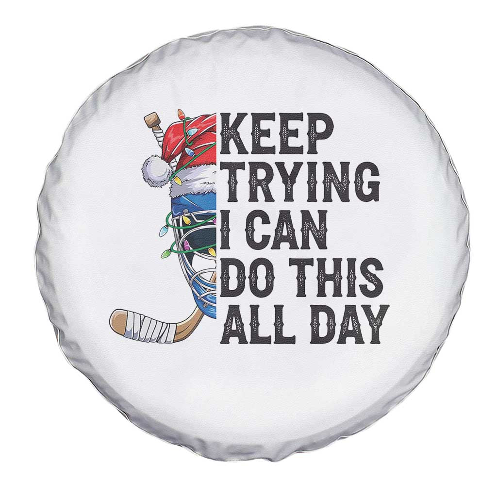 Keep Trying I Can Do This All Day Spare Tire Cover Ice Hockey Helmet Christmas Gift TS12 Print Your Wear