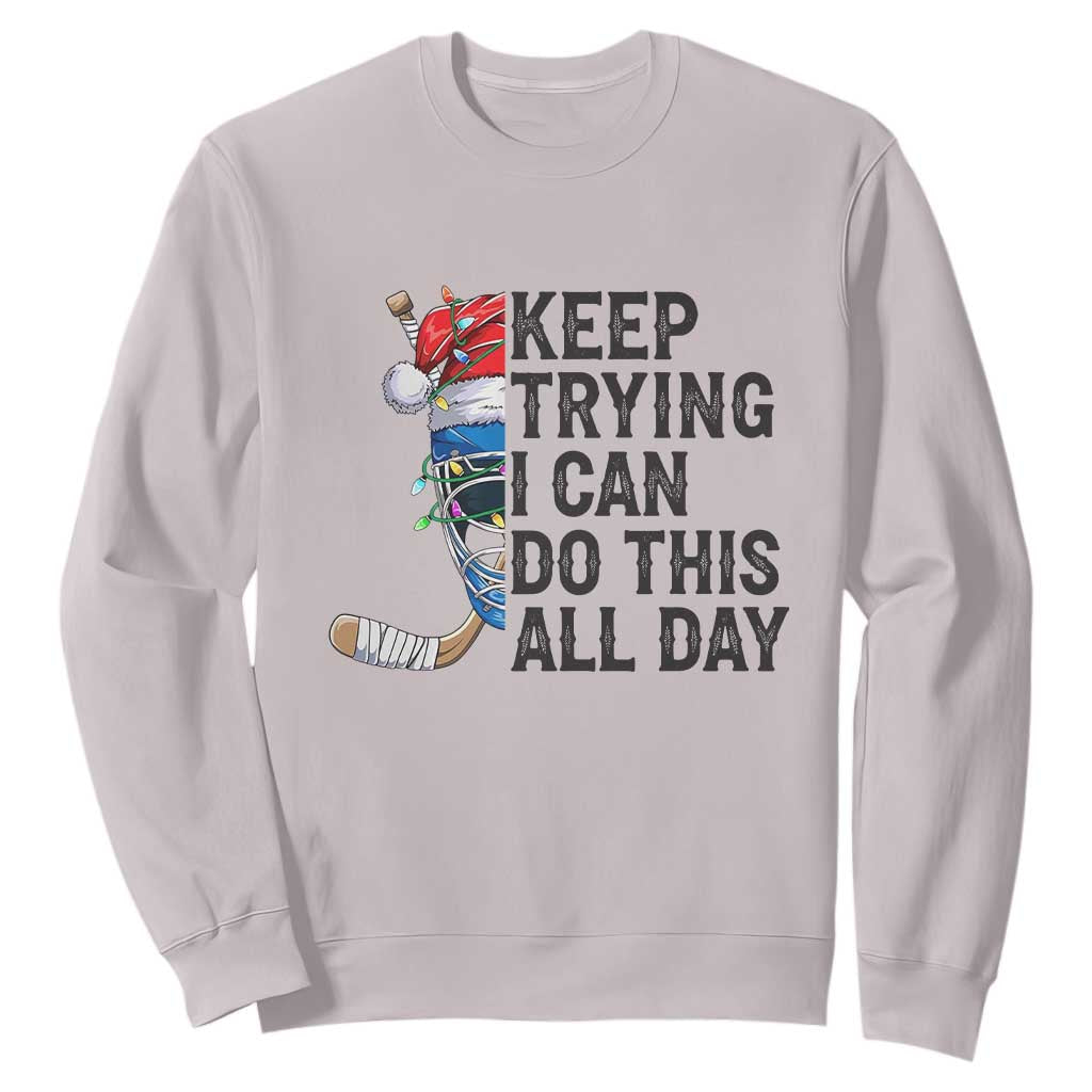 Keep Trying I Can Do This All Day Sweatshirt Ice Hockey Helmet Christmas Gift TS12 Ice Gray Print Your Wear