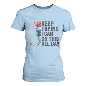 Keep Trying I Can Do This All Day T Shirt For Women Ice Hockey Helmet Christmas Gift TS12 Light Blue Print Your Wear