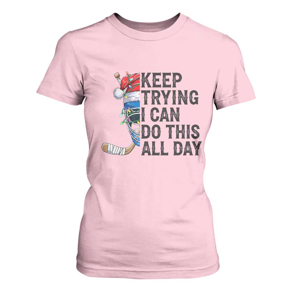 Keep Trying I Can Do This All Day T Shirt For Women Ice Hockey Helmet Christmas Gift TS12 Light Pink Print Your Wear