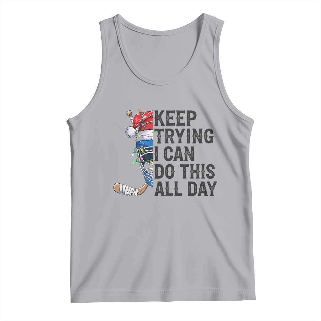Keep Trying I Can Do This All Day Tank Top Ice Hockey Helmet Christmas Gift TS12 Athletic Heather Print Your Wear