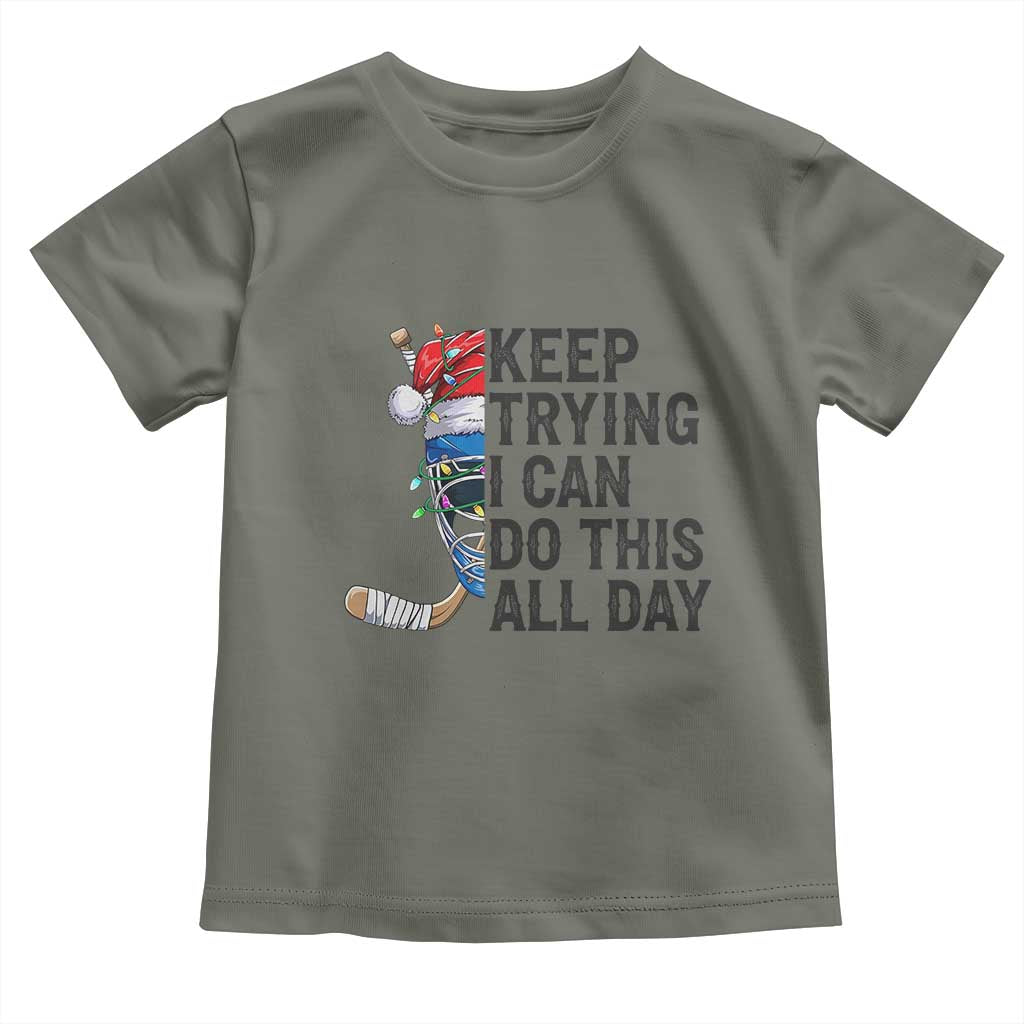 Keep Trying I Can Do This All Day Toddler T Shirt Ice Hockey Helmet Christmas Gift TS12 Military Green Print Your Wear