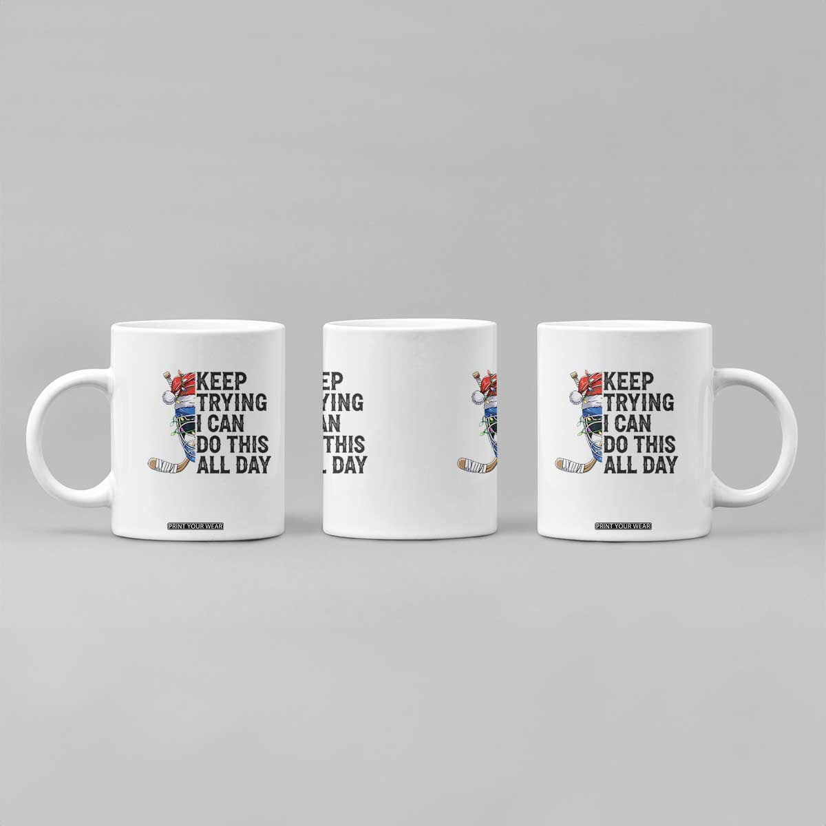 Keep Trying I Can Do This All Day Coffee Mug Ice Hockey Helmet Christmas Gift TS12 Print Your Wear