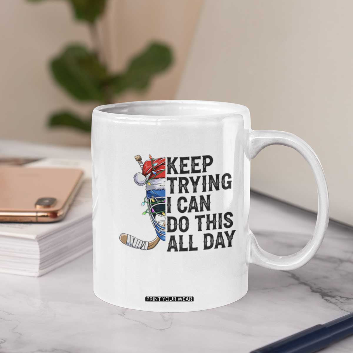 Keep Trying I Can Do This All Day Coffee Mug Ice Hockey Helmet Christmas Gift TS12 Print Your Wear