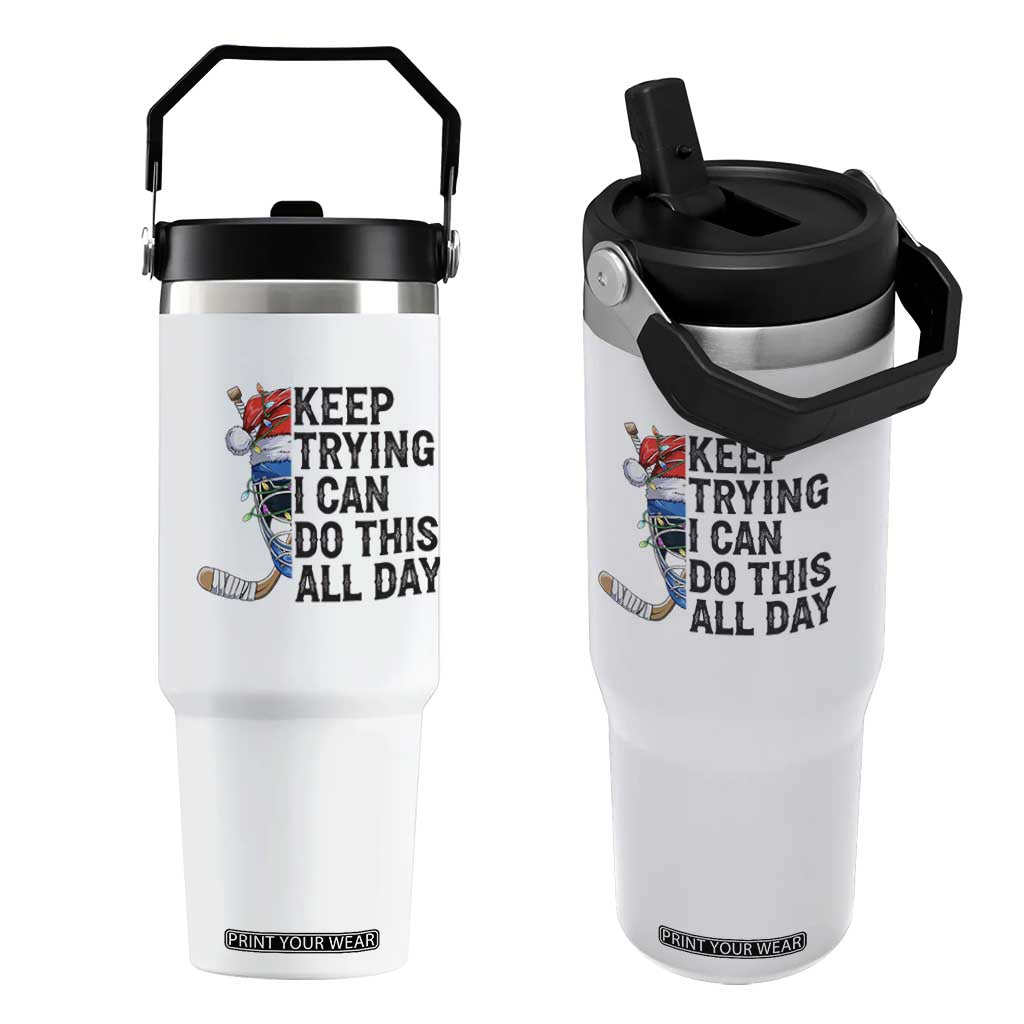 Keep Trying I Can Do This All Day Flip Straw Tumbler Ice Hockey Helmet Christmas Gift TS12 One Size: 30 oz White Print Your Wear