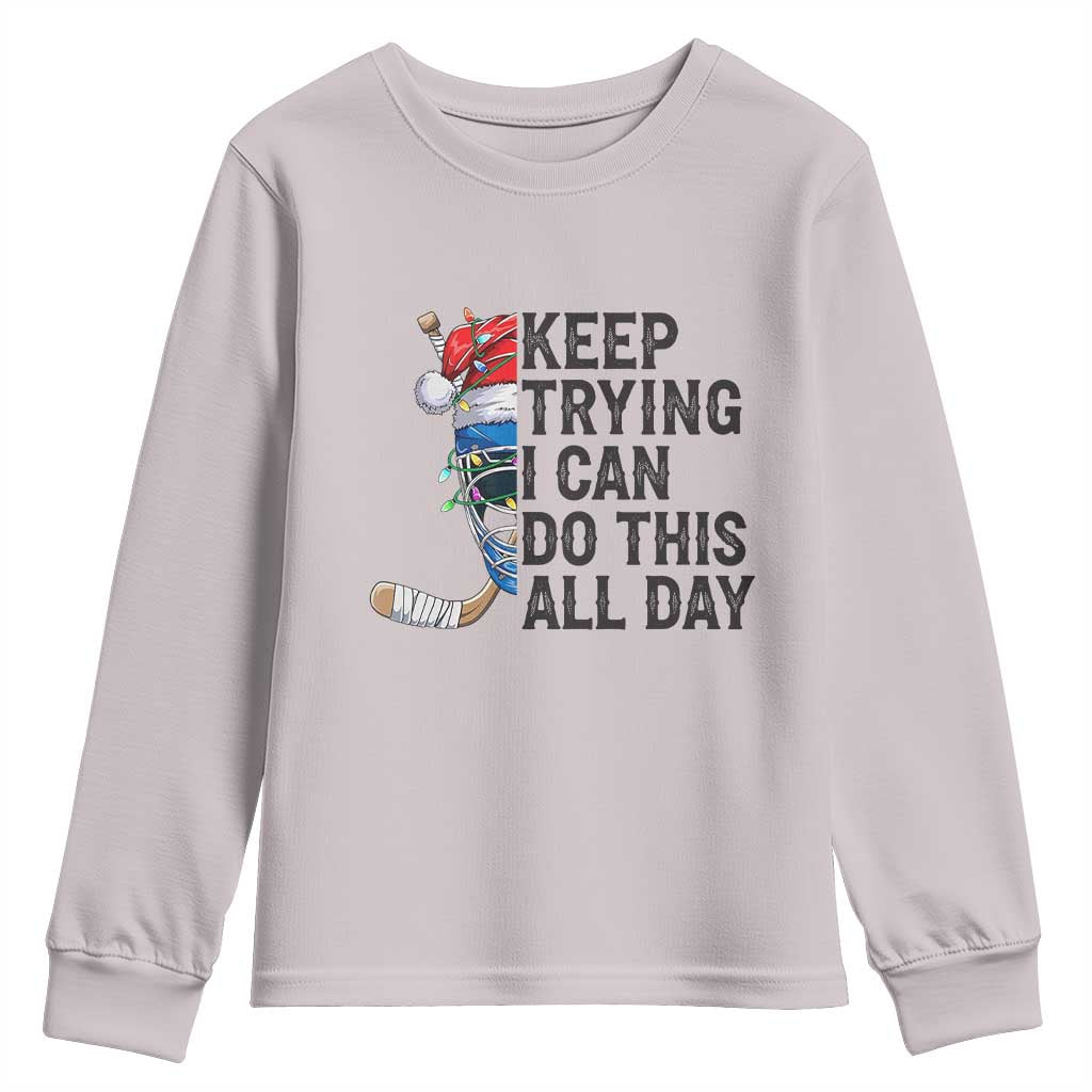 Keep Trying I Can Do This All Day Youth Sweatshirt Ice Hockey Helmet Christmas Gift TS12 Ice Gray Print Your Wear