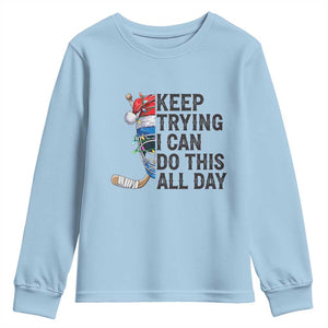 Keep Trying I Can Do This All Day Youth Sweatshirt Ice Hockey Helmet Christmas Gift TS12 Light Blue Print Your Wear