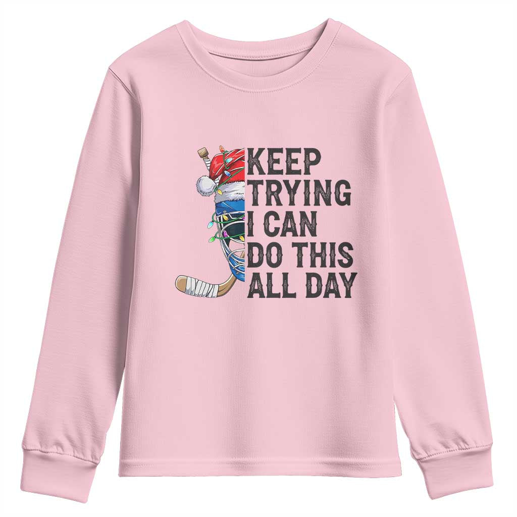 Keep Trying I Can Do This All Day Youth Sweatshirt Ice Hockey Helmet Christmas Gift TS12 Light Pink Print Your Wear