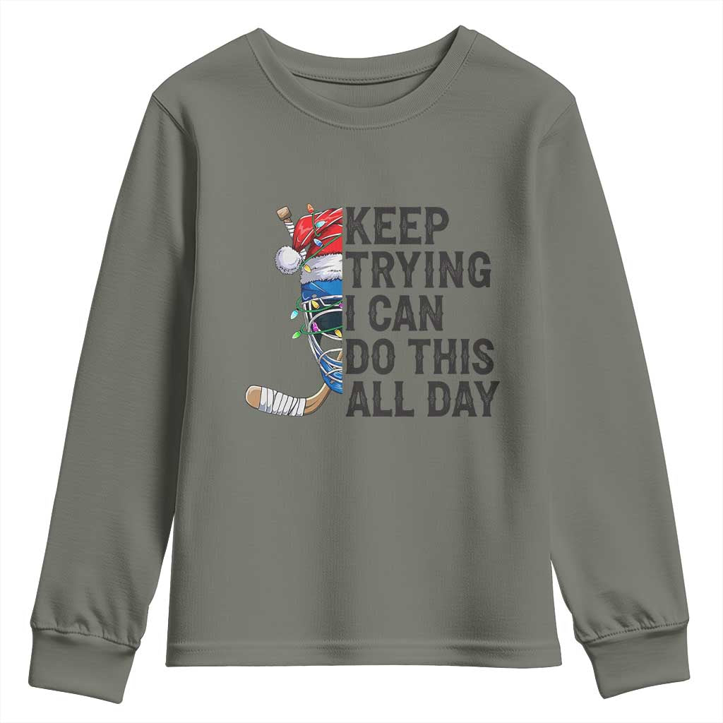 Keep Trying I Can Do This All Day Youth Sweatshirt Ice Hockey Helmet Christmas Gift TS12 Military Green Print Your Wear