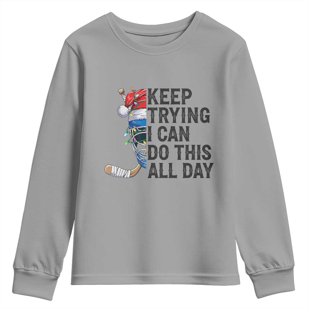 Keep Trying I Can Do This All Day Youth Sweatshirt Ice Hockey Helmet Christmas Gift TS12 Sport Gray Print Your Wear