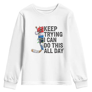 Keep Trying I Can Do This All Day Youth Sweatshirt Ice Hockey Helmet Christmas Gift TS12 White Print Your Wear