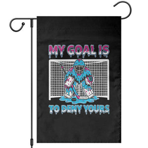 My Goal Is To Deny Yours Garden Flag Goalie Hockey Drip Art Gift TS12 Black Print Your Wear