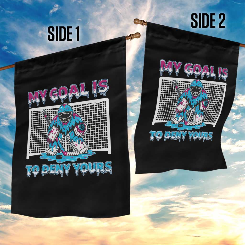My Goal Is To Deny Yours Garden Flag Goalie Hockey Drip Art Gift TS12 Print Your Wear