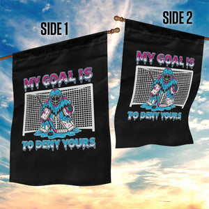 My Goal Is To Deny Yours Garden Flag Goalie Hockey Drip Art Gift TS12 Print Your Wear