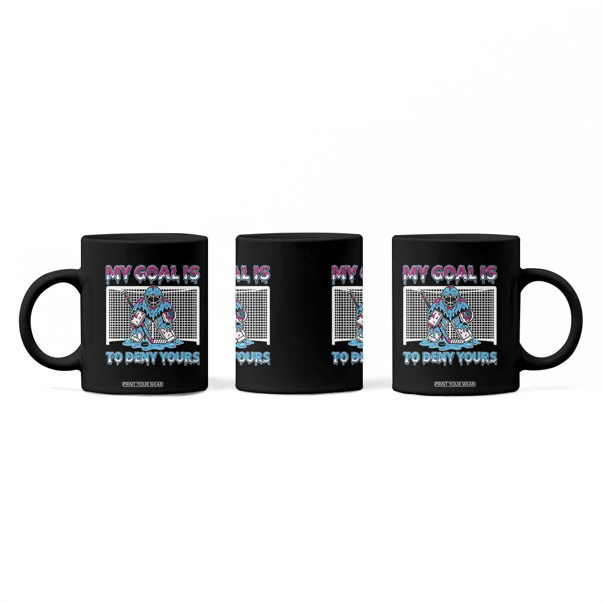 My Goal Is To Deny Yours Coffee Mug Goalie Hockey Drip Art Gift TS12 Print Your Wear