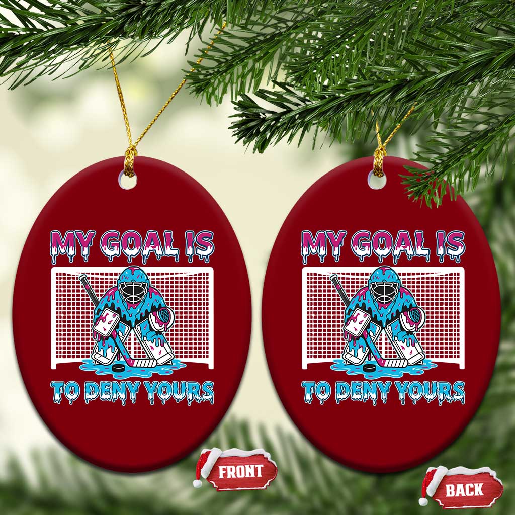 My Goal Is To Deny Yours Ceramic Ornament Goalie Hockey Drip Art Gift TS12 Print Your Wear