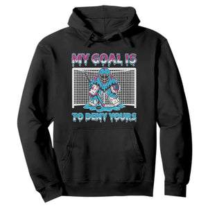 My Goal Is To Deny Yours Hoodie Goalie Hockey Drip Art Gift TS12 Black Print Your Wear