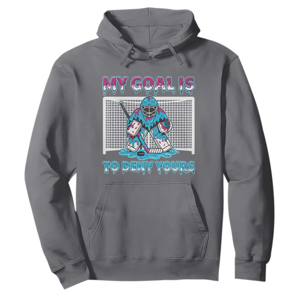 My Goal Is To Deny Yours Hoodie Goalie Hockey Drip Art Gift TS12 Charcoal Print Your Wear