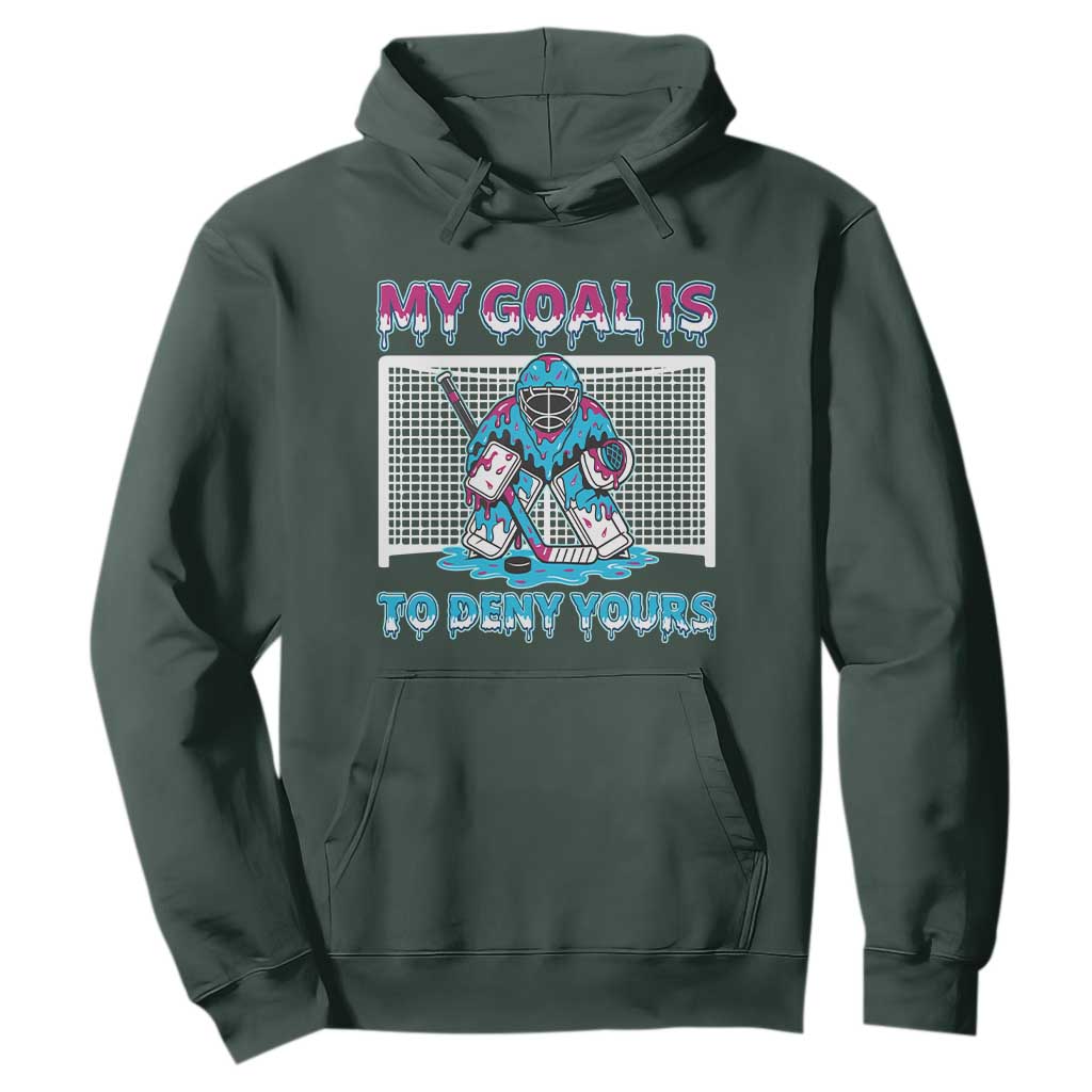 My Goal Is To Deny Yours Hoodie Goalie Hockey Drip Art Gift TS12 Dark Forest Green Print Your Wear