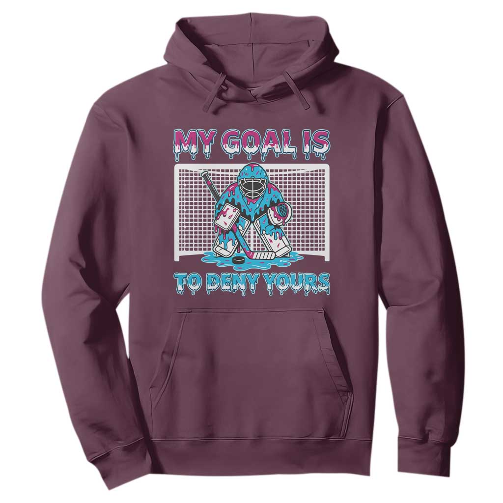My Goal Is To Deny Yours Hoodie Goalie Hockey Drip Art Gift TS12 Maroon Print Your Wear