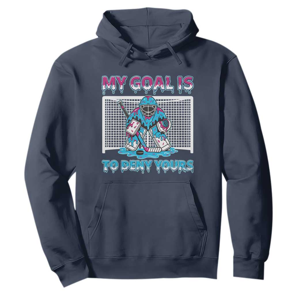 My Goal Is To Deny Yours Hoodie Goalie Hockey Drip Art Gift TS12 Navy Print Your Wear