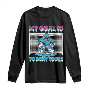 My Goal Is To Deny Yours Long Sleeve Shirt Goalie Hockey Drip Art Gift TS12 Black Print Your Wear