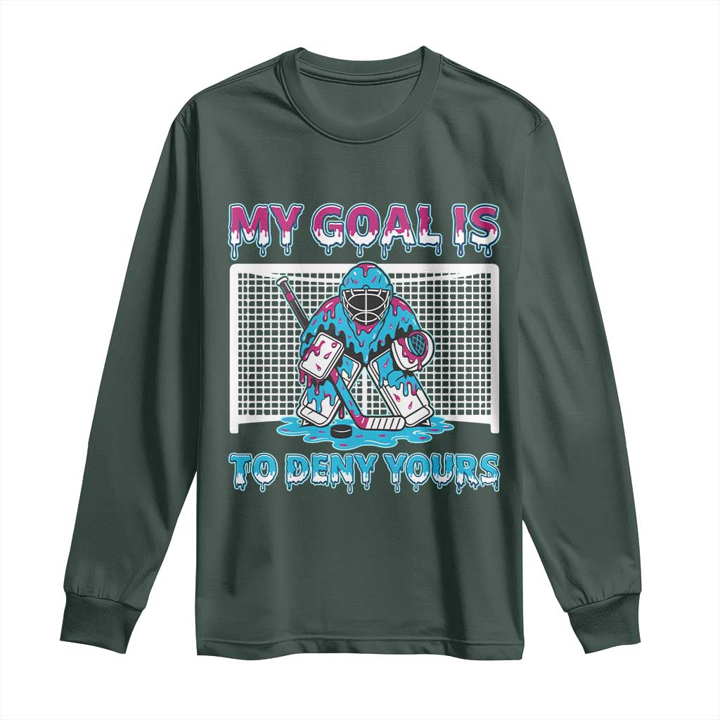 My Goal Is To Deny Yours Long Sleeve Shirt Goalie Hockey Drip Art Gift TS12 Dark Forest Green Print Your Wear