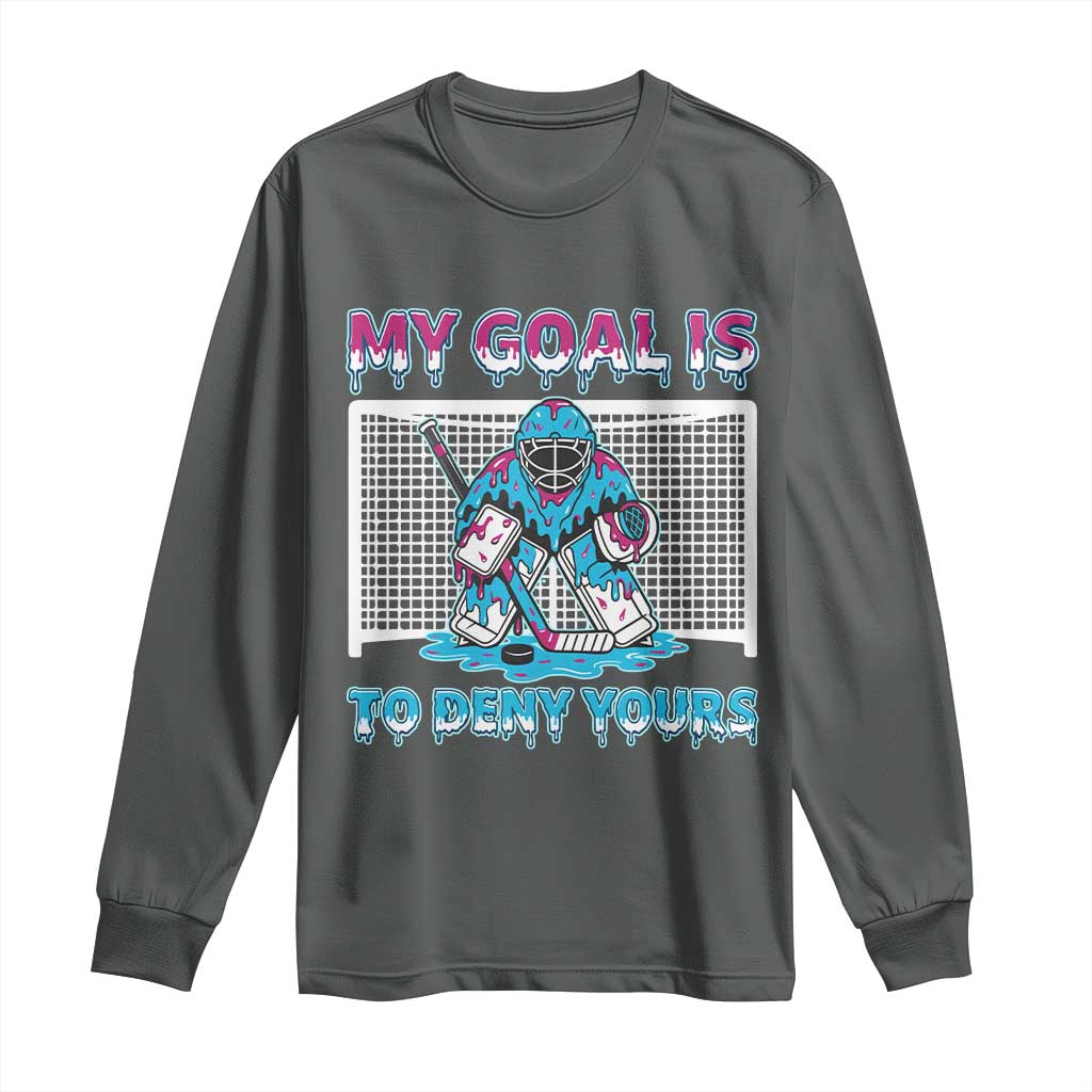 My Goal Is To Deny Yours Long Sleeve Shirt Goalie Hockey Drip Art Gift TS12 Dark Heather Print Your Wear