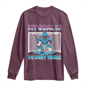 My Goal Is To Deny Yours Long Sleeve Shirt Goalie Hockey Drip Art Gift TS12 Maroon Print Your Wear