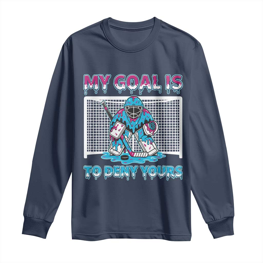 My Goal Is To Deny Yours Long Sleeve Shirt Goalie Hockey Drip Art Gift TS12 Navy Print Your Wear