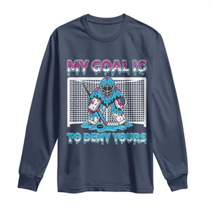 My Goal Is To Deny Yours Long Sleeve Shirt Goalie Hockey Drip Art Gift TS12 Navy Print Your Wear
