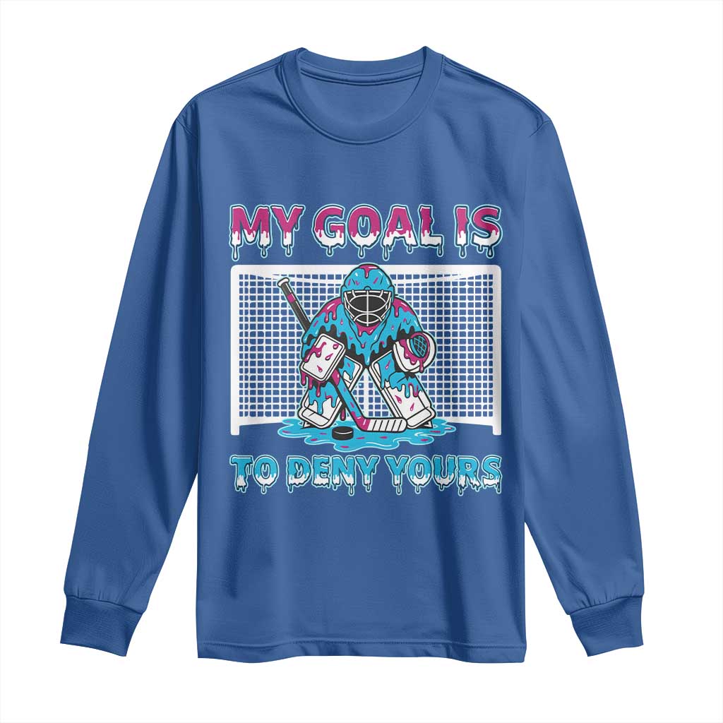 My Goal Is To Deny Yours Long Sleeve Shirt Goalie Hockey Drip Art Gift TS12 Royal Blue Print Your Wear
