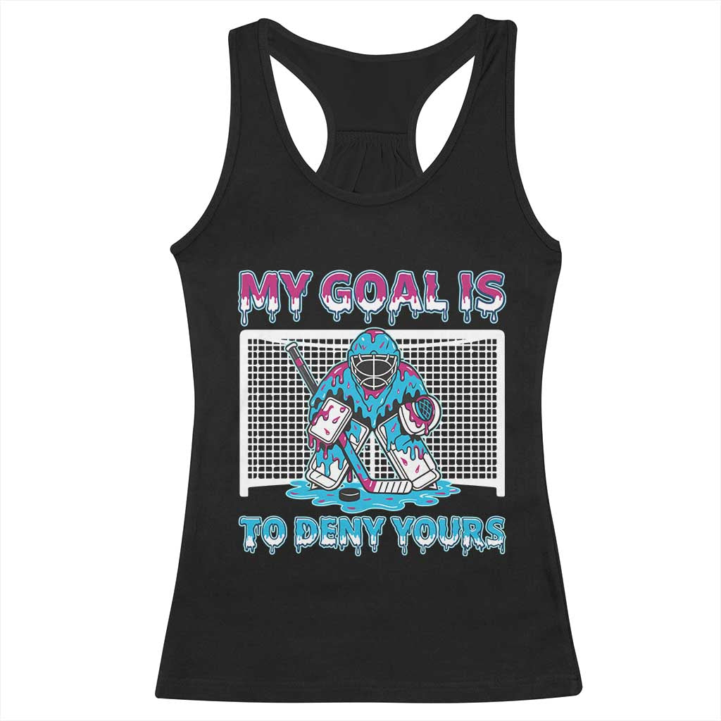 My Goal Is To Deny Yours Racerback Tank Top Goalie Hockey Drip Art Gift TS12 Black Print Your Wear