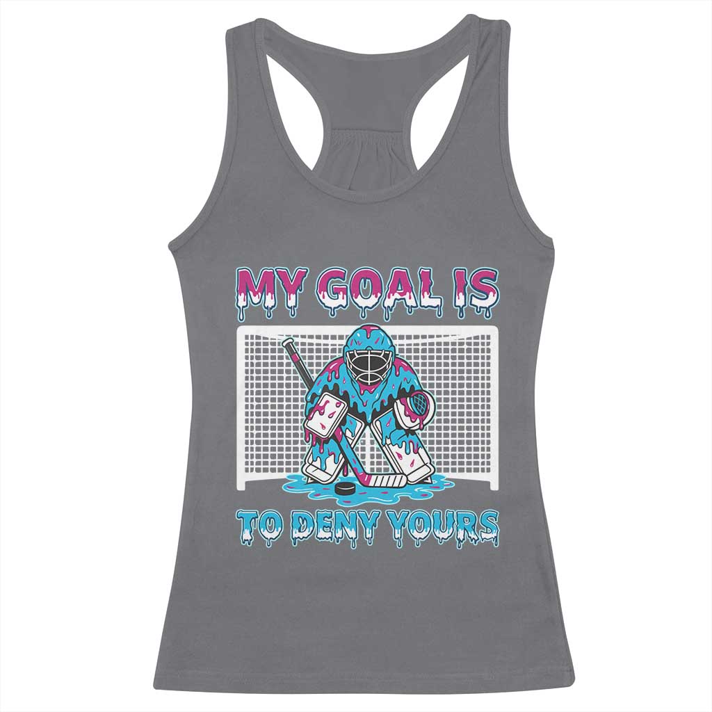 My Goal Is To Deny Yours Racerback Tank Top Goalie Hockey Drip Art Gift TS12 Charcoal Print Your Wear