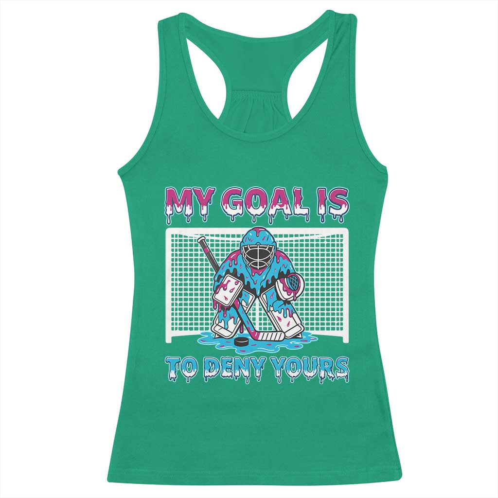 My Goal Is To Deny Yours Racerback Tank Top Goalie Hockey Drip Art Gift TS12 Irish Green Print Your Wear