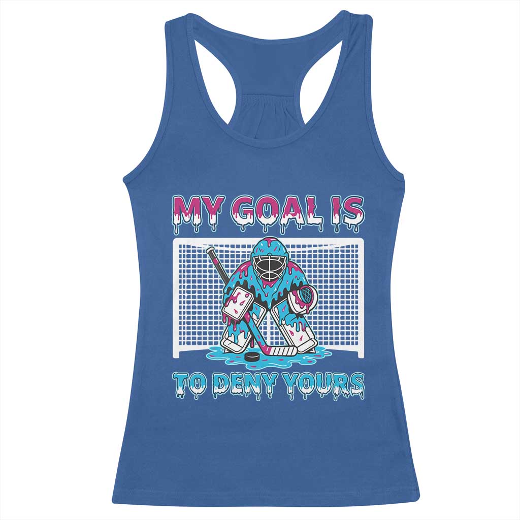 My Goal Is To Deny Yours Racerback Tank Top Goalie Hockey Drip Art Gift TS12 Royal Blue Print Your Wear