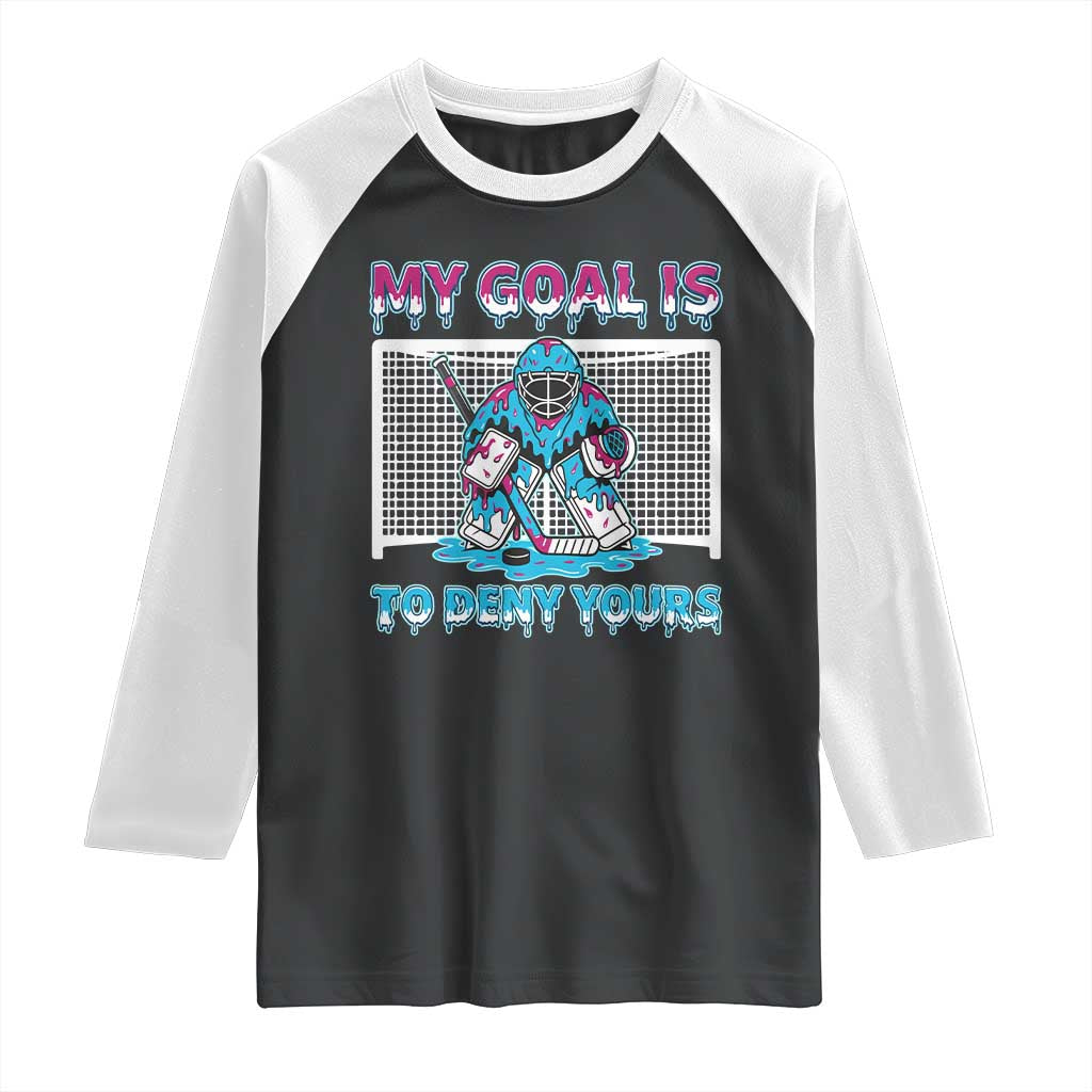My Goal Is To Deny Yours Raglan Shirt Goalie Hockey Drip Art Gift TS12 Black White Print Your Wear