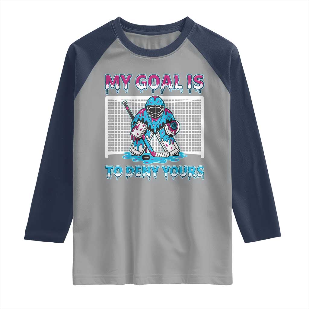 My Goal Is To Deny Yours Raglan Shirt Goalie Hockey Drip Art Gift TS12 Sport Gray Navy Print Your Wear