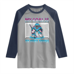 My Goal Is To Deny Yours Raglan Shirt Goalie Hockey Drip Art Gift TS12 Sport Gray Navy Print Your Wear
