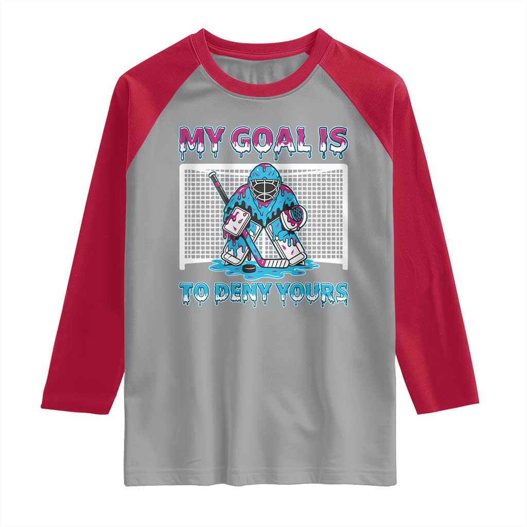 My Goal Is To Deny Yours Raglan Shirt Goalie Hockey Drip Art Gift TS12 Sport Gray Red Print Your Wear