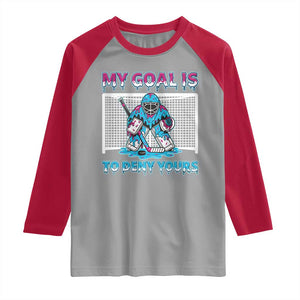 My Goal Is To Deny Yours Raglan Shirt Goalie Hockey Drip Art Gift TS12 Sport Gray Red Print Your Wear