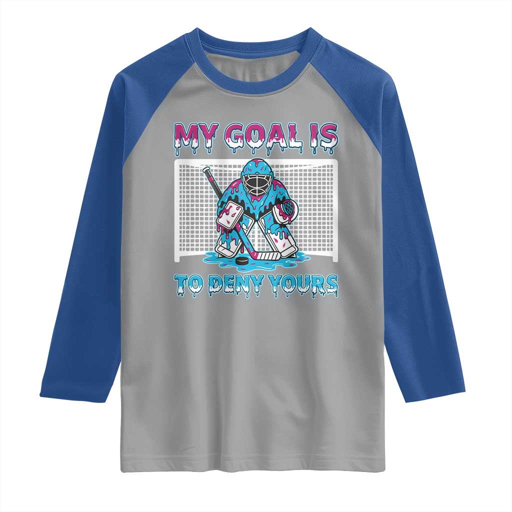 My Goal Is To Deny Yours Raglan Shirt Goalie Hockey Drip Art Gift TS12 Sport Gray Royal Print Your Wear