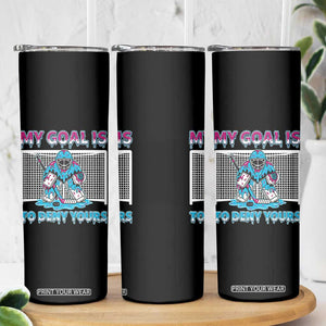 My Goal Is To Deny Yours Skinny Tumbler Goalie Hockey Drip Art Gift TS12 Print Your Wear