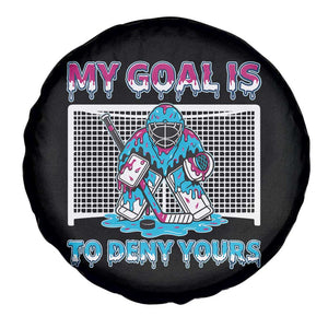 My Goal Is To Deny Yours Spare Tire Cover Goalie Hockey Drip Art Gift TS12 Print Your Wear