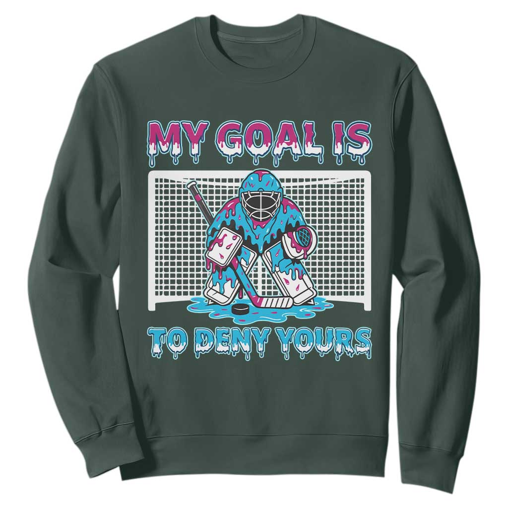 My Goal Is To Deny Yours Sweatshirt Goalie Hockey Drip Art Gift TS12 Dark Forest Green Print Your Wear