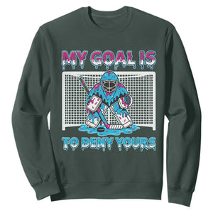 My Goal Is To Deny Yours Sweatshirt Goalie Hockey Drip Art Gift TS12 Dark Forest Green Print Your Wear