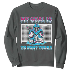 My Goal Is To Deny Yours Sweatshirt Goalie Hockey Drip Art Gift TS12 Dark Heather Print Your Wear