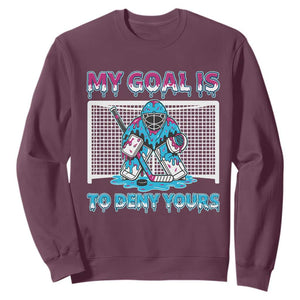My Goal Is To Deny Yours Sweatshirt Goalie Hockey Drip Art Gift TS12 Maroon Print Your Wear